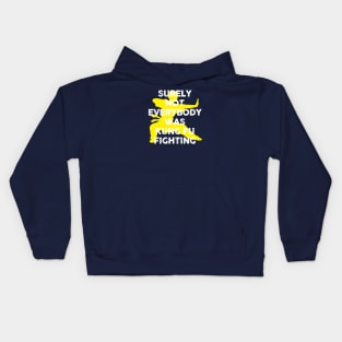 Surely Not Everybody Was Kung Fu Fighting Kids Hoodie